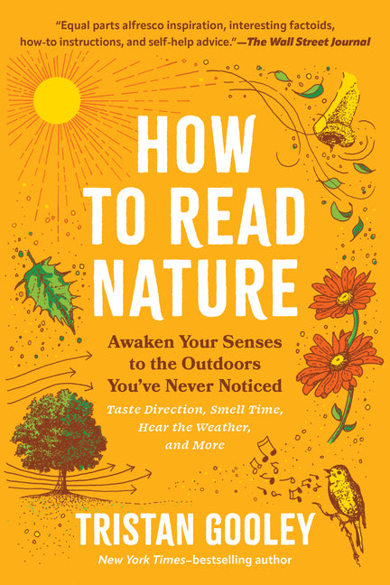 How to Read Nature: Awaken Your Senses to the Outdoors You've Never Noticed -- Tristan Gooley, Paperback