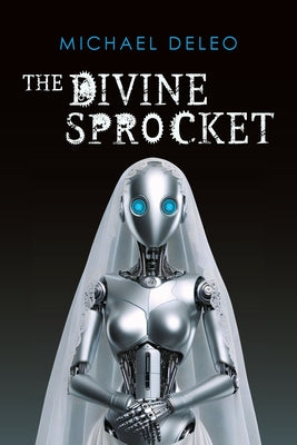 The Divine Sprocket -- Michael DeLeo, Paperback