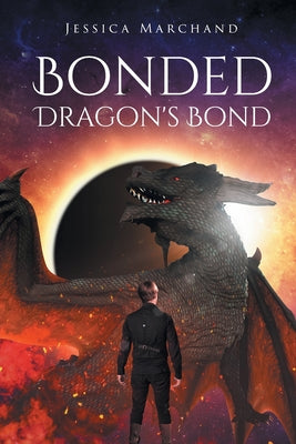 Bonded: Dragon's Bond by Marchand, Jessica