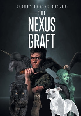 The Nexus Graft -- Rodney Dwayne Butler, Hardcover