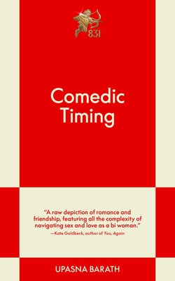 Comedic Timing: A Modern Romance by Barath, Upasna