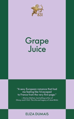 Grape Juice: An 831 Stories Romance by Dumais, Eliza