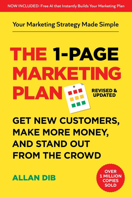 The 1-Page Marketing Plan: Get New Customers, Make More Money, and Stand Out from the Crowd (Now Includes Allan's AI Marketing Architect) -- Allan Dib, Paperback