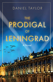 The Prodigal of Leningrad by Taylor, Daniel