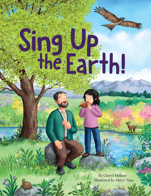Sing Up the Earth! -- Cheryl Hellner, Hardcover