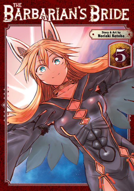The Barbarian's Bride Vol. 5 -- Noriaki Kotoba, Paperback