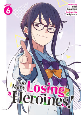 Too Many Losing Heroines! (Light Novel) Vol. 6 by Amamori, Takibi