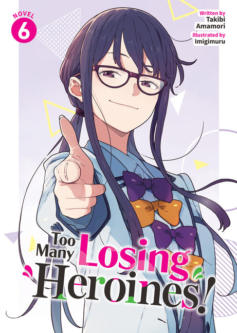 Too Many Losing Heroines! (Light Novel) Vol. 6 -- Takibi Amamori, Paperback