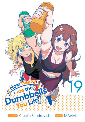 How Heavy Are the Dumbbells You Lift? Vol. 19 by Sandrovich, Yabako