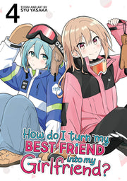 How Do I Turn My Best Friend Into My Girlfriend? Vol. 4 by Yasaka, Syu