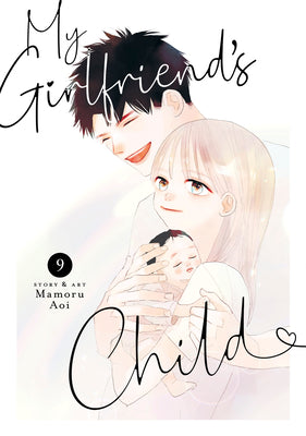 My Girlfriend's Child Vol. 9 -- Mamoru Aoi, Paperback