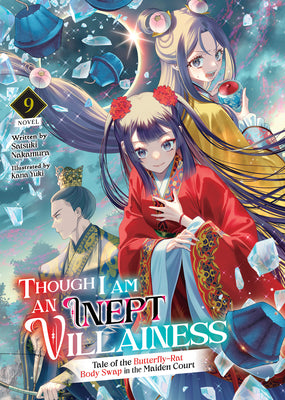 Though I Am an Inept Villainess: Tale of the Butterfly-Rat Body Swap in the Maiden Court (Light Novel) Vol. 9 by Nakamura, Satsuki
