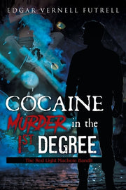 COCAINE Murder in the 1st Degree: The Red Light Machete Bandit by Futrell, Edgar