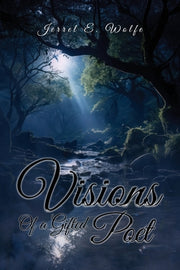 Visions of a Gifted Poet by Wolfe, Jerrel E.