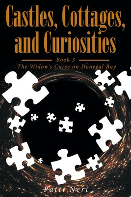Castles, Cottages, and Curiosities: Book 3: The Widows Curse on Donegal Bay by Neri, Patti