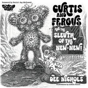 Curtis and Fergus and the Sleuth of the New-New! by Nichols, Dee