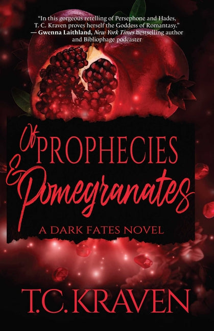 Of Prophecies & Pomegranates: A Dark Fates Novel -- T. C. Kraven, Paperback