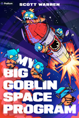 My Big Goblin Space Program: An Astronaut Reincarnation Litrpg -- Scott Warren, Paperback