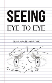 Seeing Eye to Eye by Krase-Minchk, Erin