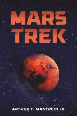Mars Trek -- Arthur F. Jr. Manfredi, Paperback