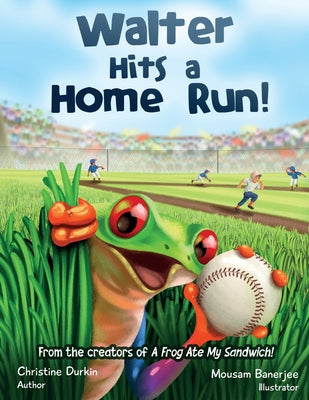 Walter Hits a Home Run!: From the creators of A Frog Ate my Sandwich! by Durkin, Christine