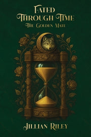 Fated Through Time: The Golden Mate by Riley, Jillian