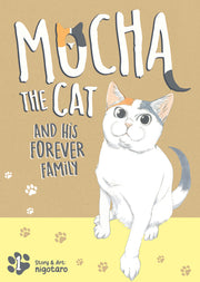 Mocha the Cat and His Forever Family Vol. 1 by Nigotaro
