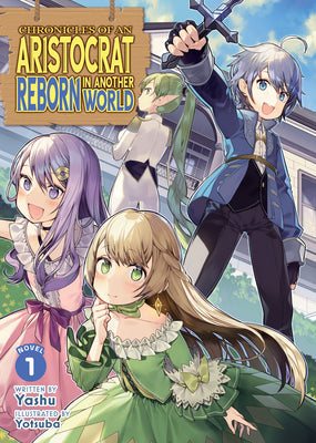Chronicles of an Aristocrat Reborn in Another World (Light Novel) Vol. 1 by Yashu