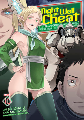 Might as Well Cheat: I Got Transported to Another World Where I Can Live My Wildest Dreams! (Manga) Vol. 10 by Munmun