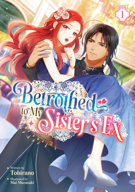 Betrothed to My Sister's Ex (Light Novel) Vol. 1 -- Tobirano, Paperback