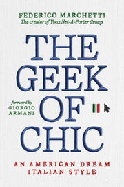 The Geek of Chic: An American Dream Italian Style by Marchetti, Federico