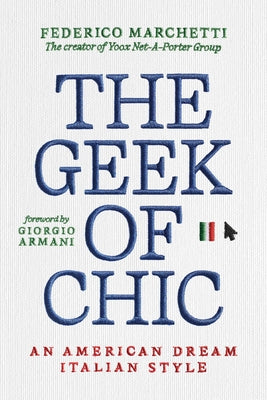 The Geek of Chic: An American Dream Italian Style by Marchetti, Federico