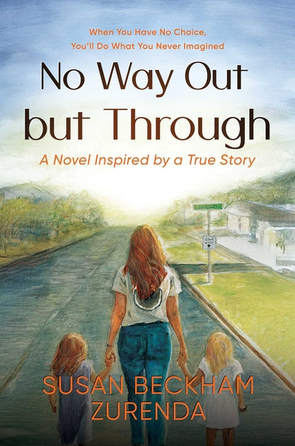 No Way Out But Through -- Susan Beckham Zurenda, Hardcover