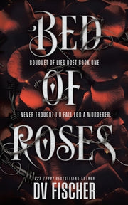 Bed of Roses: An Enemies To Lovers Curvy Girl Dark Romance by Fischer, DV