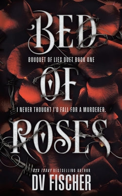 Bed of Roses: An Enemies To Lovers Curvy Girl Dark Romance by Fischer, DV