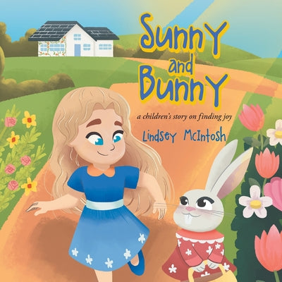 Sunny and Bunny: A Children's Story on Finding Joy by McIntosh, Lindsey
