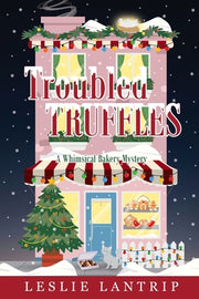 Troubled Truffles: A Whimsical Bakery Mystery by Lantrip, Leslie