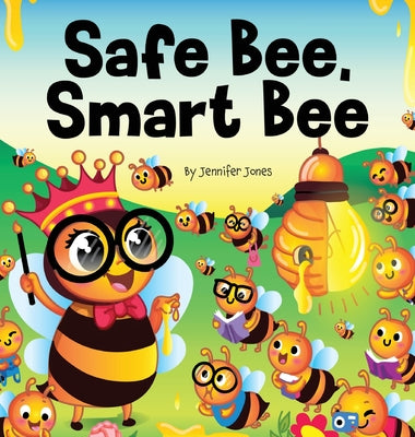 Safe Bee, Smart Bee: A Kid's Rhyming Book About Being Prepared and Staying Safe by Jones, Jennifer