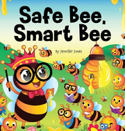 Safe Bee, Smart Bee: A Kid's Rhyming Book About Being Prepared and Staying Safe by Jones, Jennifer