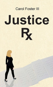 Justice Rx. by Foster, Carol, III