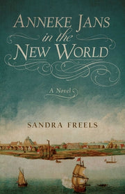 Anneke Jans in the New World by Freels, Sandra