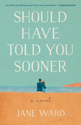 Should Have Told You Sooner -- Jane Ward, Paperback