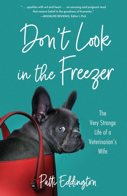 Don't Look in the Freezer: The Very Strange Life of a Veterinarian's Wife -- Patti Eddington, Paperback