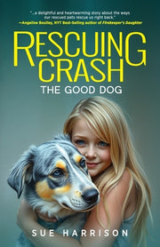 Rescuing Crash, the Good Dog by Harrison, Sue