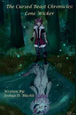 The Cursed Beast Chronicles: Lone Wicker by Blechle, Joshua D.