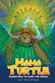 Mama Turtle Learns How to Carry the World by Friesen, Lisa Tazza