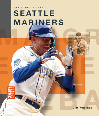 The Story of the Seattle Mariners -- Jim Whiting, Paperback