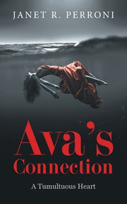 Ava's Connection: A Tumultuous Heart by Janet R Perroni