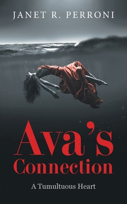 Ava's Connection: A Tumultuous Heart by Janet R Perroni