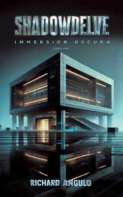 ShadowDelve, Immersion Oscura, Libro Uno -- Richard Angulo, Paperback
